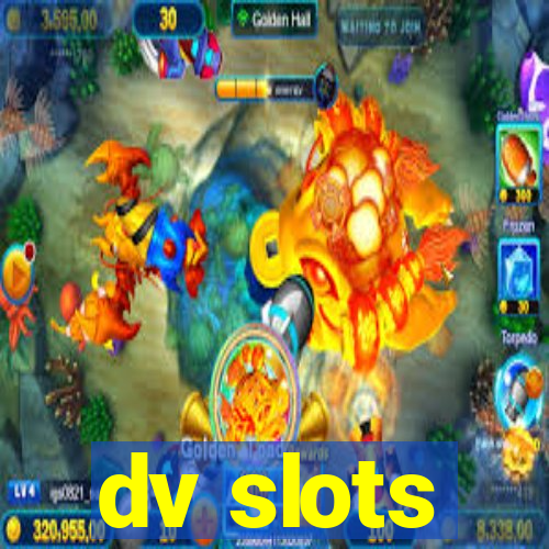 dv slots